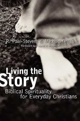 Trăind povestea: Spiritualitate biblică pentru creștinii de zi cu zi - Living the Story: Biblical Spirituality for Everyday Christians