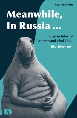 Între timp, în Rusia...: Meme-uri și videoclipuri virale rusești pe internet - Meanwhile, in Russia...: Russian Internet Memes and Viral Video