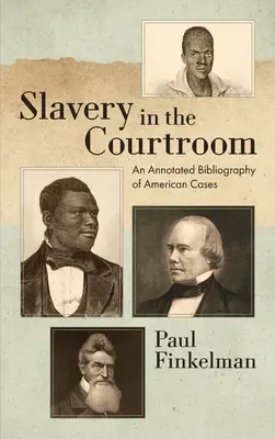 Sclavia în sala de judecată (1985): O bibliografie adnotată a cazurilor americane - Slavery in the Courtroom (1985): An Annotated Bibliography of American Cases