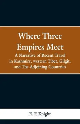 Unde se întâlnesc trei imperii: O narațiune a unei călătorii recente în Kashmir, Tibetul de Vest, Gilgit și țările adiacente - Where Three Empires Meet: A Narrative of Recent Travel in Kashmire, western Tibet, Gilgit, and The Adjoining Countries