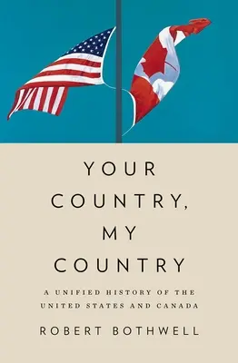 Țara ta, țara mea: O istorie unificată a Statelor Unite și a Canadei - Your Country, My Country: A Unified History of the United States and Canada