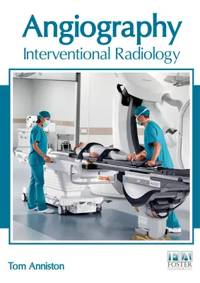 Angiografie: Radiologie intervențională - Angiography: Interventional Radiology