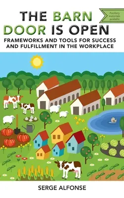 Ușa grajdului este deschisă: Cadre și instrumente pentru succes și împlinire la locul de muncă - Barn Door is Open: Frameworks and Tools for Success and Fulfillment in the Workplace