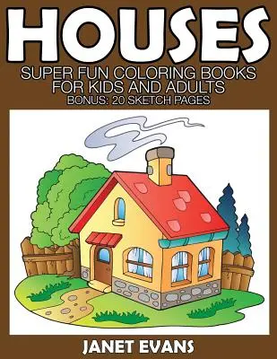 Case: Cărți de colorat super amuzante pentru copii și adulți (Bonus: 20 de pagini de schițe) - Houses: Super Fun Coloring Books for Kids and Adults (Bonus: 20 Sketch Pages)