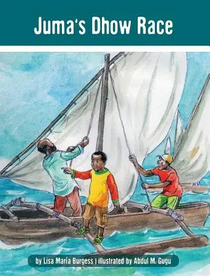 Cursa Dhow a lui Juma: Poveștile lui Juma din Tanzania - Juma's Dhow Race: The Tanzania Juma Stories