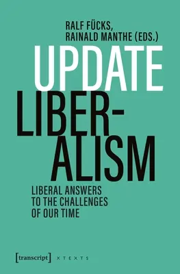 Liberalismul la zi: Răspunsuri liberale la provocările timpului nostru - Update Liberalism: Liberal Answers to the Challenges of Our Time