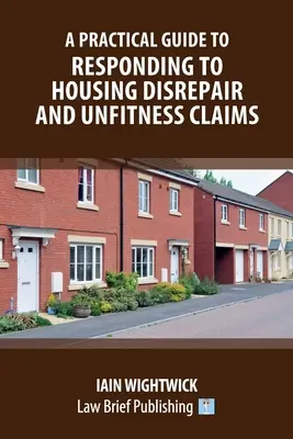 A Practical Guide to Responding to Housing Disrepair and Unfitness Claims (Ghid practic de răspuns la reclamațiile privind degradarea locuințelor și inaptitudinea acestora) - A Practical Guide to Responding to Housing Disrepair and Unfitness Claims