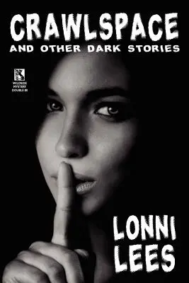 Crawlspace and Other Dark Stories / Gloanțe reci și gagici fierbinți: Dark Crime Stories (Wildside Mystery Double #8) - Crawlspace and Other Dark Stories / Cold Bullets and Hot Babes: Dark Crime Stories (Wildside Mystery Double #8)