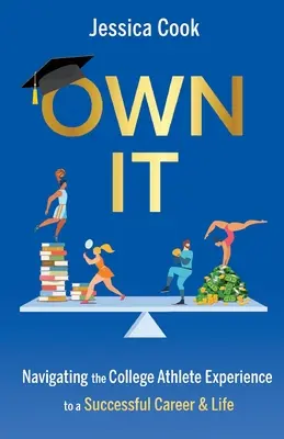 Own It: Navigarea experienței sportivului universitar către o carieră și o viață de succes - Own It: Navigating the College Athlete Experience to a Successful Career & Life