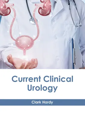 Urologie clinică actuală - Current Clinical Urology