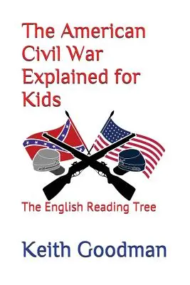 Războiul civil american explicat pentru copii: The English Reading Tree - The American Civil War Explained for Kids: The English Reading Tree