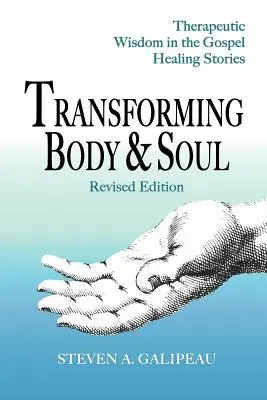 Transformarea trupului și a sufletului: Înțelepciune terapeutică în povestirile evanghelice de vindecare - Transforming Body & Soul: Therapeutic Wisdom in the Gospel Healing Stories