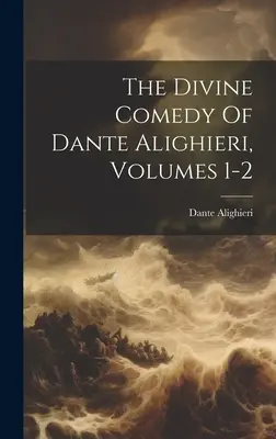 Divina Comedie a lui Dante Alighieri, volumele 1-2 - The Divine Comedy Of Dante Alighieri, Volumes 1-2