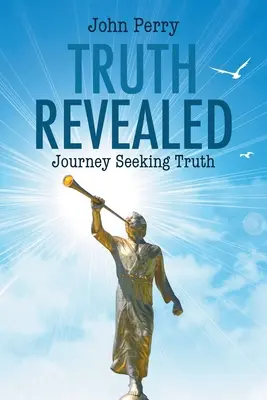 Adevărul revelat: Călătorie în căutarea adevărului - Truth Revealed: Journey Seeking Truth