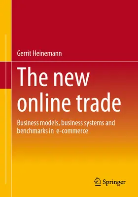 Noul comerț online: modele de afaceri, sisteme de afaceri și repere în comerțul electronic - The New Online Trade: Business Models, Business Systems and Benchmarks in E-Commerce