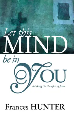 Lasă această minte să fie în tine - Let This Mind Be in You