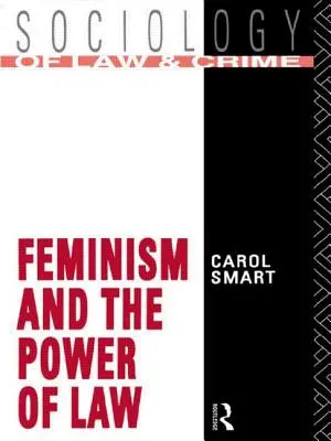 Feminismul și puterea legii - Feminism and the Power of Law