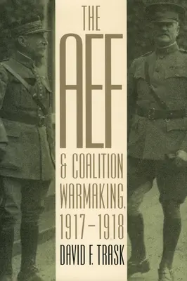 AEF și Războiul Coaliției, 1917-1918 - The AEF and Coalition Warmaking, 1917-1918