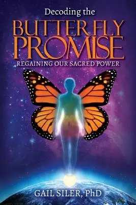 Decodificarea promisiunii fluturelui: Recăpătarea puterii noastre sacre - Decoding the Butterfly Promise: Regaining Our Sacred Power
