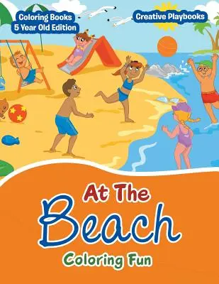 At The Beach Coloring Fun - cărți de colorat ediția pentru copii de 5 ani - At The Beach Coloring Fun - Coloring Books 5 Year Old Edition