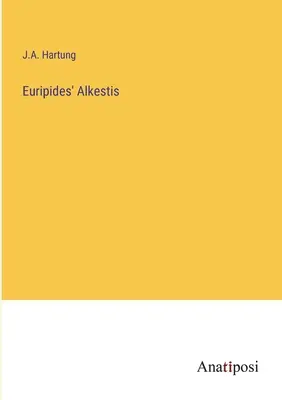 Euripide' Alkestis - Euripides' Alkestis