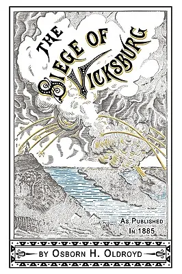 Povestea unui soldat despre asediul de la Vicksburg - A Soldier's Story Of The Siege of Vicksburg