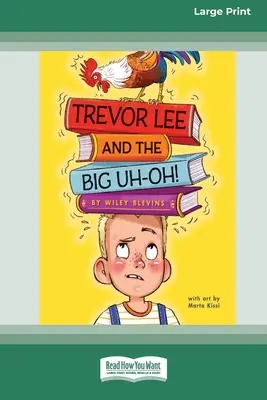 Trevor Lee și marele Uh-Oh! [16pt Large Print Edition] - Trevor Lee and the Big Uh-Oh!: [16pt Large Print Edition]