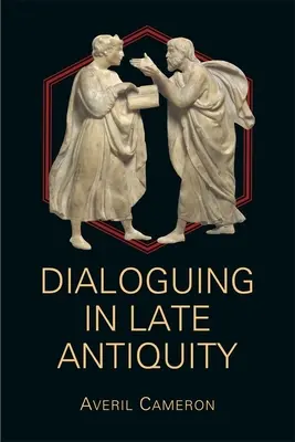 Dialogul în Antichitatea târzie - Dialoguing in Late Antiquity