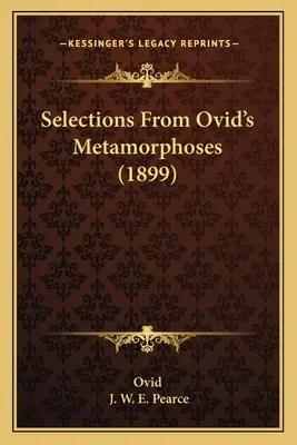 Selecțiuni din Metamorfozele lui Ovidiu (1899) - Selections From Ovid's Metamorphoses (1899)