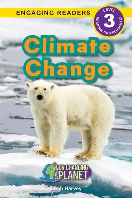 Schimbările climatice: Planeta noastră în schimbare (Engaging Readers, Level 3) - Climate Change: Our Changing Planet (Engaging Readers, Level 3)