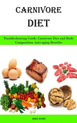 Dieta carnivoră: Ghid de rezolvare a problemelor, Dieta carnivoră și compoziția corporală Beneficii anti-îmbătrânire - Carnivore Diet: Troubleshooting Guide, Carnivore Diet and Body Composition Anti-aging Benefits