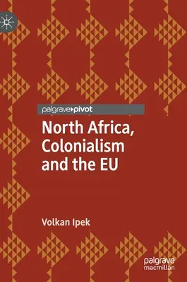 Africa de Nord, colonialismul și UE - North Africa, Colonialism and the EU