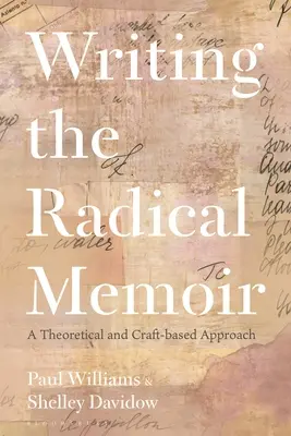 Writing the Radical Memoir: O abordare teoretică și meșteșugărească - Writing the Radical Memoir: A Theoretical and Craft-based Approach