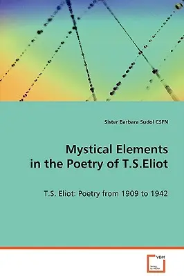 Elemente mistice în poezia lui T.S.Eliot - Mystical Elements in the Poetry of T.S.Eliot