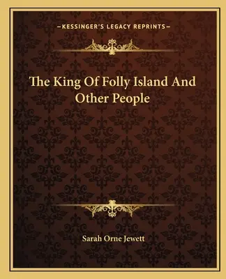 Regele insulei Folly și alți oameni - The King Of Folly Island And Other People