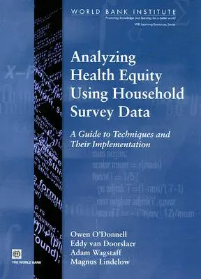 Analiza echității în materie de sănătate cu ajutorul datelor din anchetele în gospodării: Un ghid al tehnicilor și al punerii lor în aplicare - Analyzing Health Equity Using Household Survey Data: A Guide to Techniques and Their Implementation