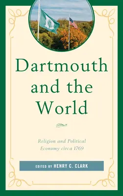 Dartmouth și lumea: Religie și economie politică circa 1769 - Dartmouth and the World: Religion and Political Economy circa 1769
