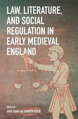 Lege, literatură și reglementare socială în Anglia medievală timpurie - Law, Literature, and Social Regulation in Early Medieval England