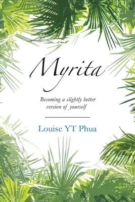 Myrita: Devenind o versiune puțin mai bună a ta însăți - Myrita: Becoming a Slightly Better Version of Yourself