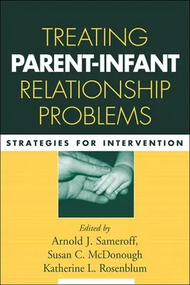 Tratarea problemelor de relație părinte-infant: Strategii de intervenție - Treating Parent-Infant Relationship Problems: Strategies for Intervention