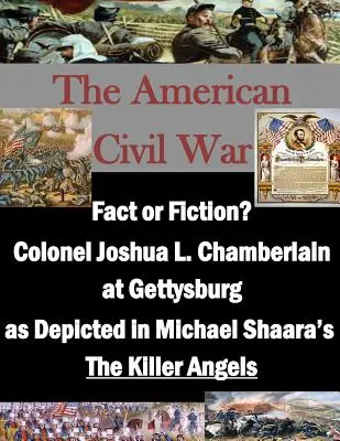 Realitate sau ficțiune? Colonelul Joshua L. Chamberlain la Gettysburg, așa cum este descris în filmul lui Michael Shaara „The Killer Angels”” - Fact or Fiction? Colonel Joshua L. Chamberlain at Gettysburg as Depicted in Michael Shaara's The Killer Angels