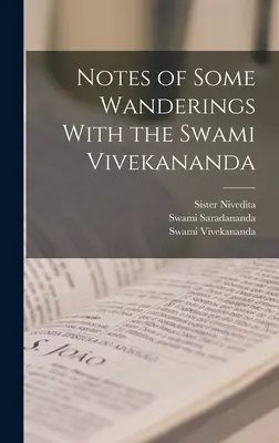 Notele unor peregrinări cu Swami Vivekananda - Notes of Some Wanderings With the Swami Vivekananda