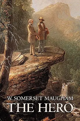 Eroul de W. Somerset Maugham, Ficțiune, Clasici, Istoric, Psihologic - The Hero W. Somerset Maugham, Fiction, Classics, Historical, Psychological