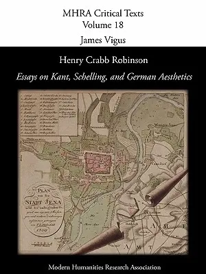 Henry Crabb Robinson, „Eseuri despre Kant, Schelling și estetica germană - Henry Crabb Robinson, 'Essays on Kant, Schelling, and German Aesthetics'