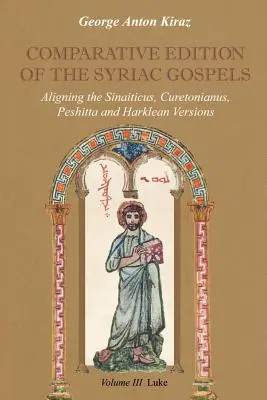 Ediția comparativă a Evangheliilor siriene: Alinierea versiunilor vechi siriene (Sinaiticus, Curetonianus), Peshitta și Harklean - Comparative Edition of the Syriac Gospels: Aligning the Old Syriac (Sinaiticus, Curetonianus), Peshitta and Harklean Versions
