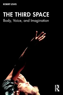 Al treilea spațiu: Corp, voce și imaginație - The Third Space: Body, Voice, and Imagination