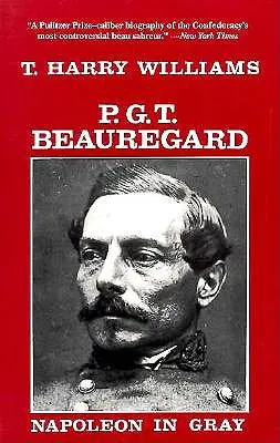 P. G. T. Beauregard: Napoleon în gri - P. G. T. Beauregard: Napoleon in Gray