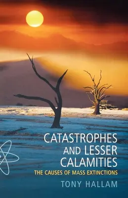 Catastrofe și calamități mai mici: Cauzele extincțiilor în masă - Catastrophes and Lesser Calamities: The Causes of Mass Extinctions