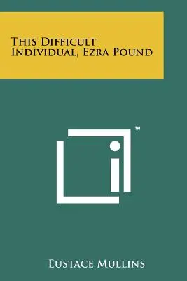 Acest individ dificil, Ezra Pound - This Difficult Individual, Ezra Pound