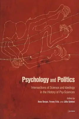 Psihologie și politică: Intersecții ale științei și ideologiei în istoria psiștiințelor - Psychology and Politics: Intersections of Science and Ideology in the History of Psy-Sciences